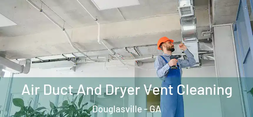  Air Duct And Dryer Vent Cleaning Douglasville - GA
