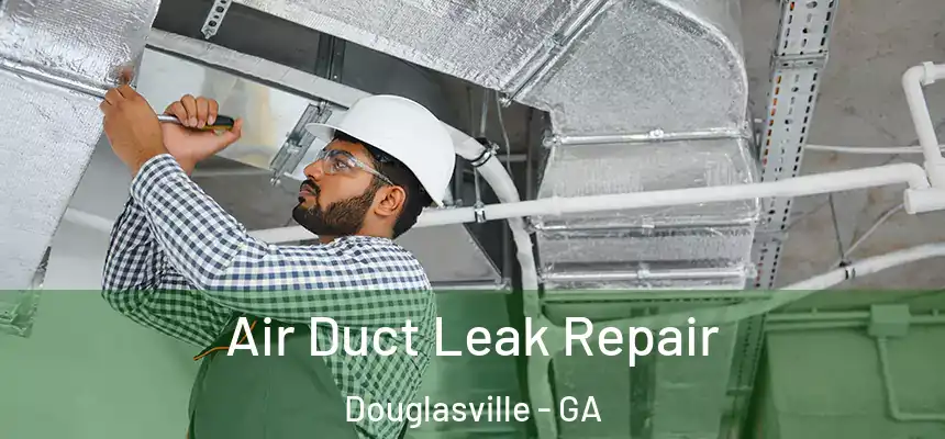 Air Duct Leak Repair Douglasville - GA