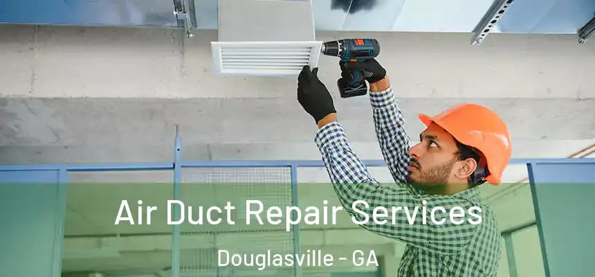  Air Duct Repair Services Douglasville - GA