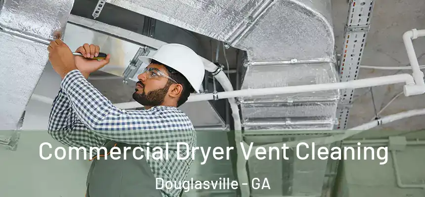  Commercial Dryer Vent Cleaning Douglasville - GA