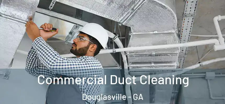  Commercial Duct Cleaning Douglasville - GA