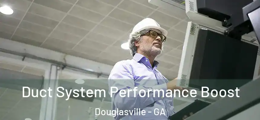  Duct System Performance Boost Douglasville - GA