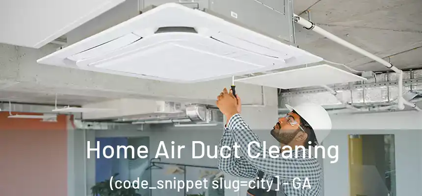  Home Air Duct Cleaning (code_snippet slug=city] - GA