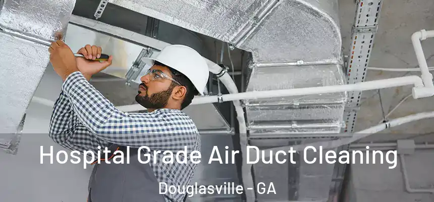  Hospital Grade Air Duct Cleaning Douglasville - GA