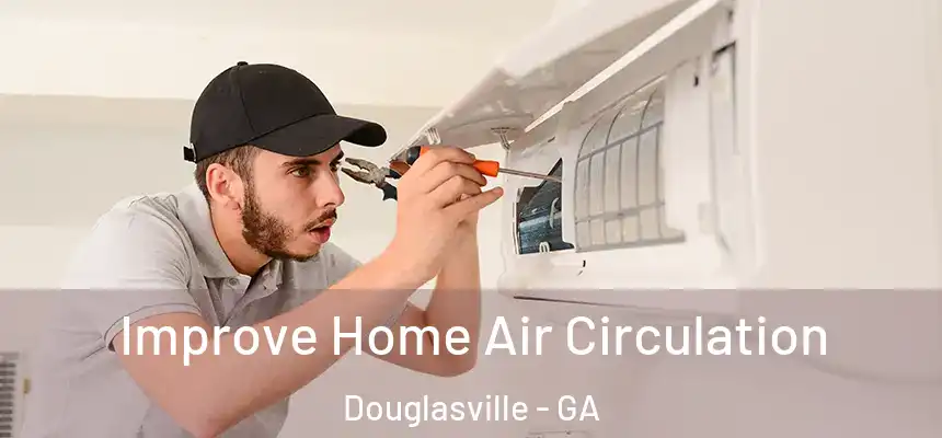  Improve Home Air Circulation Douglasville - GA