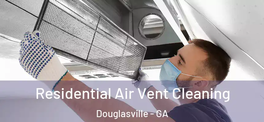  Residential Air Vent Cleaning Douglasville - GA