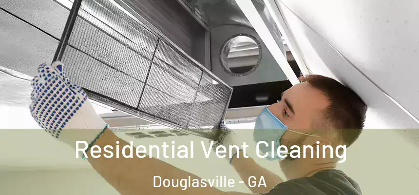  Residential Vent Cleaning Douglasville - GA